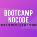 BootCamp NoCode para startups en fase growth